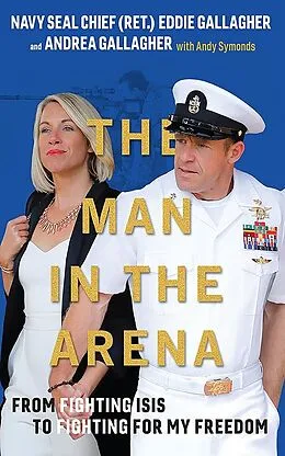 E-Book (epub) Man in the Arena von Eddie Gallagher, Andrea Gallagher, Andy Symonds