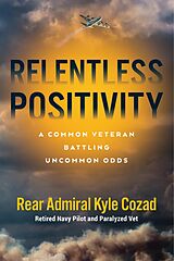 eBook (epub) Relentless Positivity de Rear Admiral Kyle Cozad