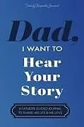 Kartonierter Einband Dad, I Want to Hear Your Story von Jeffrey Mason, Hear Your Story