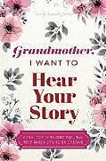 Couverture cartonnée Grandmother, I Want to Hear Your Story: A Grandmother's Guided Journal To Share Her Life & Her Love de Jeffrey Mason, Hear Your Story