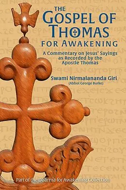 E-Book (epub) The Gospel of Thomas for Awakening: A Commentary on Jesus' Sayings as Recorded by the Apostle Thomas von Abbot George Burke (Swami Nirmalananda Giri)