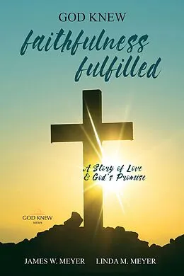 E-Book (epub) Faithfulness Fulfilled von James W Meyer, Linda M Meyer