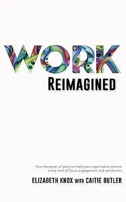 E-Book (epub) Work Reimagined von Elizabeth Knox
