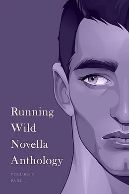 E-Book (epub) Running Wild Novella Anthology, Volume 6 von David Claeson, Samuel Bollen, Syrena Clark