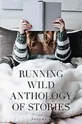E-Book (epub) Running Wild Anthology of Stories, Volume 6 von David Fitzpatrick, Lauren Lang, Nikolas Thornton