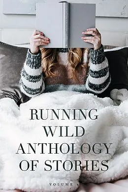 E-Book (epub) Running Wild Anthology of Stories, Volume 6 von David Fitzpatrick, Lauren Lang, Nikolas Thornton