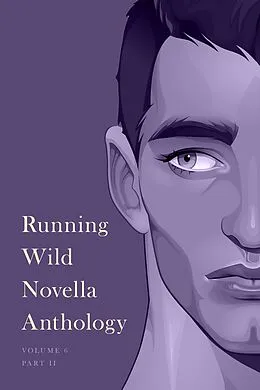 E-Book (epub) Running Wild Novella Anthology, Volume 6 von C. H. Rosenberg, Jodie Keenan