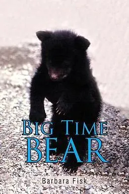 E-Book (epub) Big Time Bear von Barbara Fisk