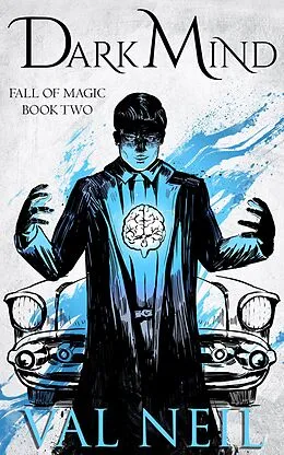 E-Book (epub) Dark Mind (Fall of Magic, #2) von Val Neil