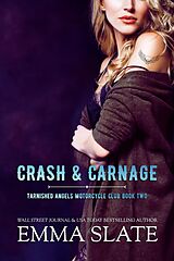 E-Book (epub) Crash & Carnage (Tarnished Angels Motorcycle Club, #2) von Emma Slate
