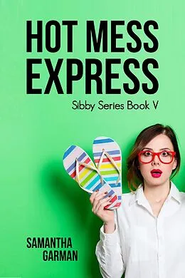 E-Book (epub) Hot Mess Express (Sibby Series, #5) von E. Slate
