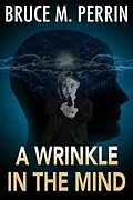 E-Book (epub) A Wrinkle in the Mind von Bruce Perrin