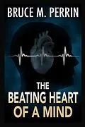 E-Book (epub) The Beating Heart of a Mind von Bruce M. Perrin