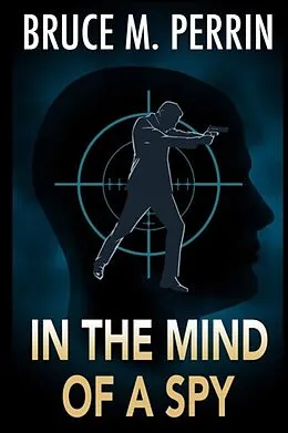 E-Book (epub) IN THE MIND OF A SPY von Bruce M. Perrin