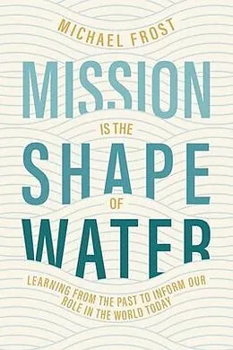 E-Book (epub) Mission Is the Shape of Water von Michael Frost