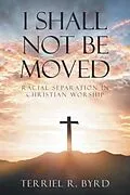 E-Book (epub) I Shall Not Be Moved von Terriel Byrd