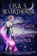 E-Book (epub) The Magic of Ordinary Things von Lisa S. Silverthorne
