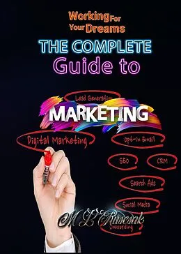 E-Book (epub) The Complete Guide to Marketing (Working for Your Dreams) von Melisa Ruscsak