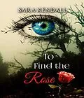 E-Book (epub) To Find The Rose von Sara Kendall