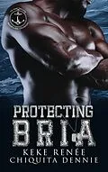 E-Book (epub) Protecting Bria von Keke Renée, Chiquita Dennie