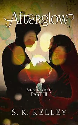 E-Book (epub) Afterglow: Sidetracked Part 3 von S. K. Kelley