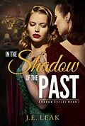 E-Book (epub) In the Shadow of the Past: A Lesbian Historical Novel (Shadow Series Book 1) von J. E. Leak