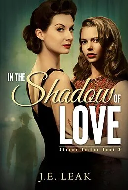 E-Book (epub) In the Shadow of Love: A Lesbian Historical Novel (Shadow Series Book 2) von J. E. Leak
