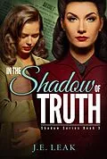 E-Book (epub) In the Shadow of Truth: A Lesbian Historical Novel (Shadow Series Book 3) von J. E. Leak