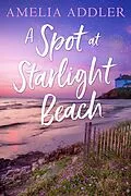 E-Book (epub) A Spot at Starlight Beach (Spotted Cottage, #3) von Amelia Addler