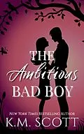 E-Book (epub) The Ambitious Bad Boy von K. M. Scott