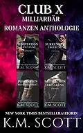 E-Book (epub) Club X Milliardär Romanzen Anthologie von K. M. Scott