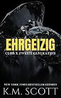 E-Book (epub) Ehrgeizig: Club X Zweite Generation 4 von K. M. Scott