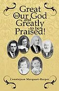 E-Book (epub) Great is Our God...and Greatly to be Praised! von Conniejean Marquart-Harper