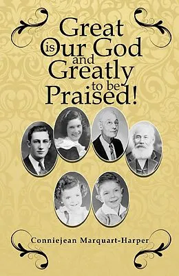 E-Book (epub) Great is Our God...and Greatly to be Praised! von Conniejean Marquart-Harper