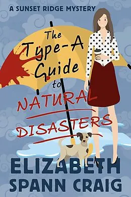 E-Book (epub) The Type-A Guide to Natural Disasters von Elizabeth Spann Craig