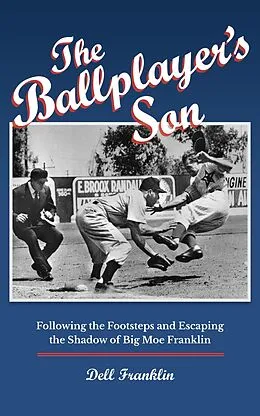 E-Book (epub) The Ballplayer's Son: Following the Footsteps and Escaping the Shadow of Big Moe Franklin von Dell Franklin