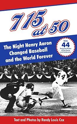 E-Book (epub) 715 at 50: The Night Henry Aaron Changed Baseball and the World Forever von Randy Cox