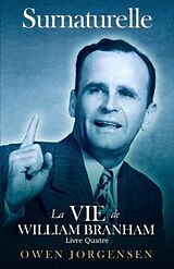 E-Book (epub) Livre Quatre - Surnaturelle: La Vie De William Branham von Owen Jorgensen