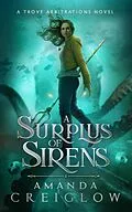 E-Book (epub) A Surplus of Sirens (The Trove Arbitrations, #2) von Amanda Creiglow