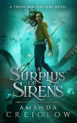 E-Book (epub) A Surplus of Sirens (The Trove Arbitrations, #2) von Amanda Creiglow