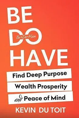 E-Book (epub) Be Do Have von Kevin Du Toit