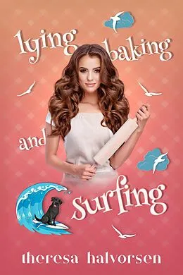 E-Book (epub) Lying, Baking, and Surfing von Theresa Halvorsen