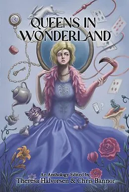 E-Book (epub) Queens in Wonderland von Theresa Halvorsen, Kathryn Diaz, Paul Wilson