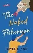 Kartonierter Einband (Kt) The Naked Fisherman von Jewel E. Ann