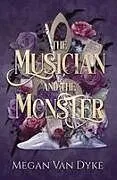 Kartonierter Einband (Kt) The Musician and the Monster von Megan van Dyke