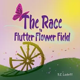 E-Book (epub) The Race to Flutter Flower Field von R. E. Lockett