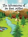 E-Book (epub) The Adventures of No Feet Miller von Phyllis Glisan