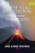E-Book (epub) From Fire To Freedom: A Rescripted Edition von Jaime Alonso Yrastorza