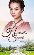 E-Book (epub) Harriet's Secret (The Secrets of Helen's House, #3) von Krissyann Granger, Holly Reign