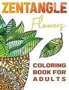 Kartonierter Einband Zentangle Flowers Coloring Book For Adults von Stefan Heart